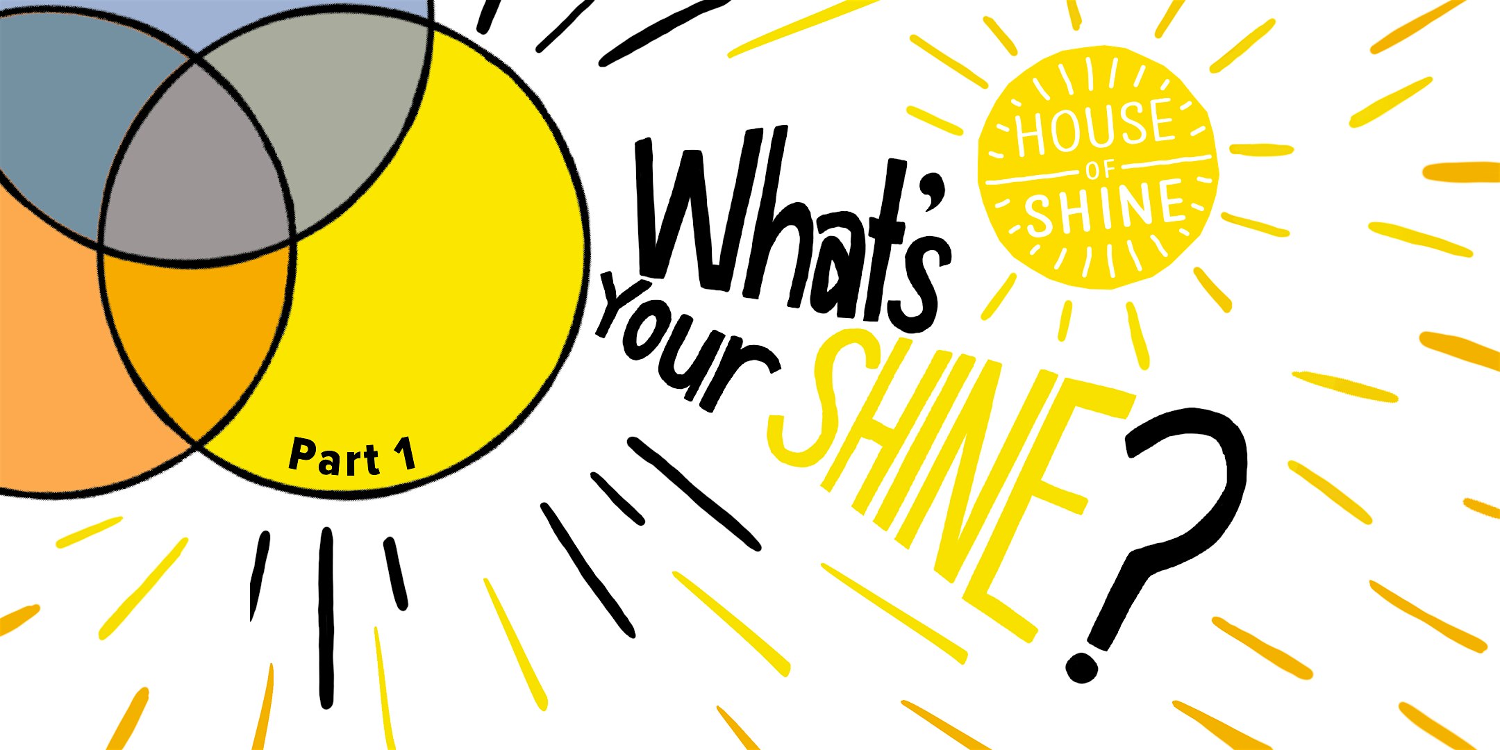 What's Your Shine? Workshop